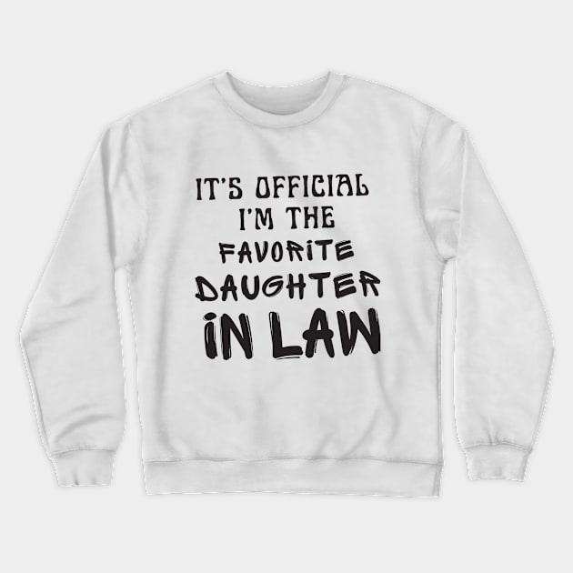 It’s Official I’m The favorite daughter in law Crewneck Sweatshirt by SPEEDY SHOPPING